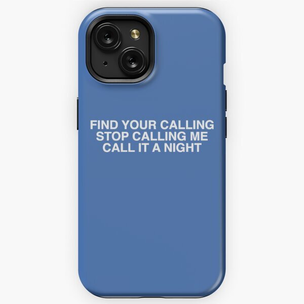 Find your calling stop calling me call it night Drake iPhone Samsung Galaxy Case